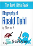 دانلود کتاب Roald Dahl: Author of James and the Giant Peach, Charlie and the Chocolate Factory, and Matilda – رولد...