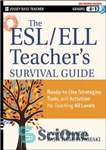 دانلود کتاب The ESL / ELL Teacher’s Survival Guide: Ready-to-Use Strategies, Tools, and Activities for Teaching English Language Learners of...