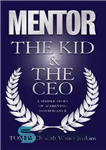 دانلود کتاب Mentor: The Kid & The CEO – مربی: The Kid & The CEO