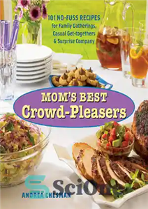 دانلود کتاب Mom’s Best Crowd-Pleasers: 101 No-Fuss Recipes for Family Gatherings, Casual Get-togethers & Surprise Company – بهترین افراد خشنود... 
