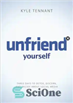 دانلود کتاب Unfriend Yourself: Three Days to Detox, Discern, and Decide About Social Media – خود را دوست نگیرید: سه...