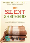 دانلود کتاب The Silent Shepherd: The Care, Comfort, and Correction of the Holy Spirit – شبان خاموش: مراقبت، آسایش و...