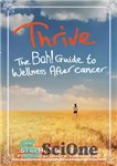 دانلود کتاب Thrive: The Bah! Guide to Wellness After cancer – رشد: به! راهنمای سلامتی پس از سرطان