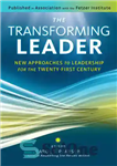 دانلود کتاب The Transforming Leader: New Approaches to Leadership for the Twenty-First Century – رهبر متحول: رویکردهای جدید به رهبری...
