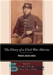 دانلود کتاب The Diary of a Civil War Marine: Private Josiah Gregg – خاطرات یک تفنگدار جنگ داخلی: سرباز جوزیا...