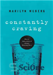 دانلود کتاب Constantly Craving: How to Make Sense of Always Wanting More – هوس مداوم: چگونه احساس کنیم که همیشه...