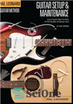 دانلود کتاب Hal Leonard Guitar Method – Guitar Setup & Maintenance: Learn to Properly Adjust Your Guitar for Peak Playability...