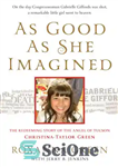 دانلود کتاب As Good as She Imagined: The Redeeming Story of the Angel of Tucson, Christina-Taylor Green – به همان...