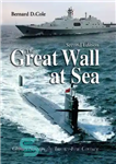 دانلود کتاب The Great Wall at Sea: China’s Navy in the Twenty-First Century – دیوار بزرگ در دریا: نیروی دریایی...