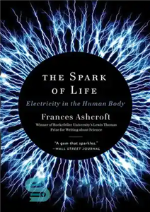 دانلود کتاب The Spark of Life: Electricity in the Human Body (2012) – جرقه زندگی: الکتریسیته در بدن انسان (2012)