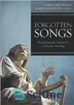 دانلود کتاب Forgotten Songs: Reclaiming the Psalms for Christian Worship – آهنگ های فراموش شده: بازیابی مزامیر برای عبادت مسیحی