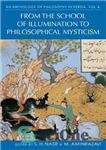 دانلود کتاب An Anthology of Philosophy in Persia, Vol. 4: From the School of Illumination to Philosophical Mysticism – گلچینی...
