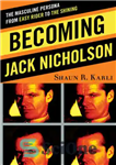 دانلود کتاب Becoming Jack Nicholson: The Masculine Persona from Easy Rider to The Shining – تبدیل شدن به جک نیکلسون:...