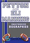 دانلود کتاب Peyton and Eli Manning: An Unauthorized Biography – پیتون و الی منینگ: بیوگرافی غیرمجاز