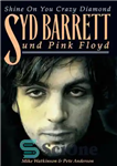 دانلود کتاب Shine On You Crazy Diamond: Syd Barrett und Pink Floyd – الماس دیوانه بدرخشید: سید بارت و پینک...