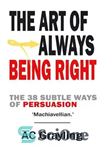 دانلود کتاب The Art of Always Being Right: The 38 Subtle Ways of Persuation – هنر همیشه درست بودن: 38...