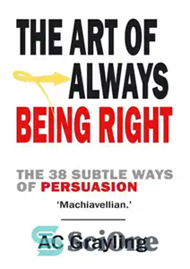 دانلود کتاب The Art of Always Being Right: The 38 Subtle Ways of Persuation – هنر همیشه درست بودن: 38...