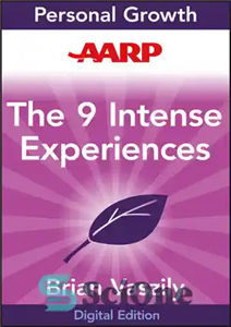 دانلود کتاب AARP the 9 Intense Experiences: An Action Plan to Change Your Life Forever – AARP 9 تجربه شدید:...