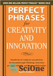 دانلود کتاب Perfect Phrases for Creativity and Innovation: Hundreds of Ready-To-Use Phrases for Break-Through Thinking, Problem Solving, and Inspiring Team...