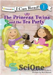 دانلود کتاب The Princess Twins and the Tea Party – شاهزاده دوقلوها و مهمانی چای