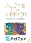 دانلود کتاب Alone in the Mirror: Twins in Therapy – تنها در آینه: دوقلوها در درمان