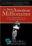 دانلود کتاب The New American Millionaires: Secrets the Self-Made Millionaires Use to Achieve Massive Levels of Success – میلیونرهای جدید...