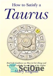 دانلود کتاب How to Satisfy a Taurus: Real Life Guidance on How to Get Along and be Friends with the...