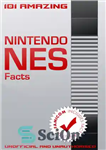 دانلود کتاب 101 Amazing Nintendo Nes Facts: Includes Facts about the Famicom – 101 واقعیت شگفت انگیز نینتندو Nes: شامل...