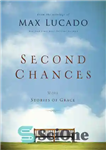 دانلود کتاب Second Chances: More Stories of Grace – شانس دوم: داستان های بیشتر از گریس
