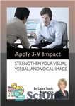 دانلود کتاب Apply 3-V Impact: Strengthen Your Visual, Verbal, and Vocal Image – تاثیر 3 ولتی را اعمال کنید: تصویر...