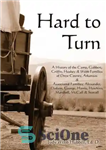 دانلود کتاب Hard to Turn: A History of the Camp, Gabbert, Griffin, Huskey & Webb Families of Drew County, Arkansas...