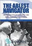 دانلود کتاب The Ablest Navigator: Lieutenant Paul N. Shulman USN, Israel’s Volunteer Admiral – تواناترین ناوبر: ستوان پل ان. شولمن...