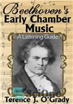 دانلود کتاب Beethoven’s Early Chamber Music: A Listening Guide – موسیقی مجلسی اولیه بتهوون: راهنمای گوش دادن