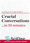 دانلود کتاب Crucial Conversations …in 30 Minutes: The Expert Guide to Kerry Patterson’s Critically Acclaimed Book – گفتگوهای مهم در...