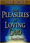 دانلود کتاب The Pleasure of Loving God: A Call to Accept God’s All-Encompassing Love for You – لذت دوست داشتن...