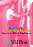 دانلود کتاب British Low Culture: From Safari Suits to Sexploitation – فرهنگ پایین بریتانیا: از لباس سافاری تا سوء استفاده...