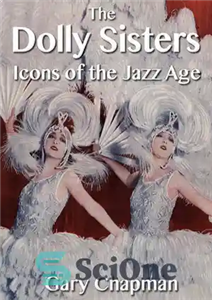دانلود کتاب The Dolly Sisters: Icons of the Jazz Age – خواهران دالی: نمادهای عصر جاز
