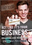 دانلود کتاب Act Like It’s Your Business: Branding and Marketing Strategies for Actors – طوری رفتار کنید که انگار کسب...