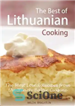 دانلود کتاب The Best of Lithuanian Cooking: The Most Popular Recipes from the Hearty Baltic Cuisine – بهترین آشپزی لیتوانیایی:...