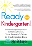 دانلود کتاب Ready for Kindergarten!: From Recognizing Colors to Making Friends, Your Essential Guide to Kindergarten Prep – آماده برای...