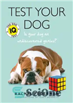 دانلود کتاب Test Your Dog: Is Your Dog an Undiscovered Genius  – سگ خود را آزمایش کنید: آیا سگ شما...