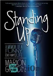 دانلود کتاب Standing Up: A Memoir of a Funny (Not Always) Life – ایستاده: خاطرات یک زندگی خنده دار (نه...