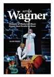 دانلود کتاب After Wagner: Histories of Modernist Music Drama from Parsifal to Nono – پس از واگنر: تاریخچه درام موسیقی...