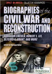 دانلود کتاب Biographies of the Civil War and Reconstruction: Abraham Lincoln, Robert E. Lee, Ulysses S. Grant, and More –...