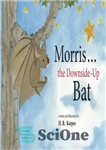 دانلود کتاب Morris . . . the Downside-Up Bat – موریس . . خفاش رو به بالا