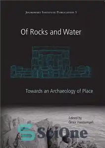 دانلود کتاب Of Rocks and Water: Towards an Archaeology of Place – صخره ها و آب: به سوی باستان شناسی...