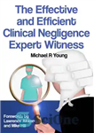 دانلود کتاب The Effective and Efficient Clinical Negligence Expert Witness – شاهد کارشناس سهل انگاری بالینی موثر و کارآمد