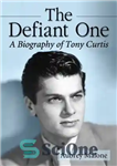 دانلود کتاب The Defiant One: A Biography of Tony Curtis – The Defiant One: A Biography of Tony Curtis