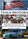 دانلود کتاب Tesla Motors: How Elon Musk and Company Made Electric Cars Cool, and Sparked the Next Tech Revolution –...