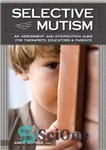 دانلود کتاب Selective Mutism: An Assessment and Intervention Guide for Therapists, Educators Parents – لالی انتخابی: راهنمای ارزیابی و مداخله...